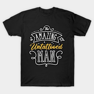 The Amazing Untattooed Man T-Shirt